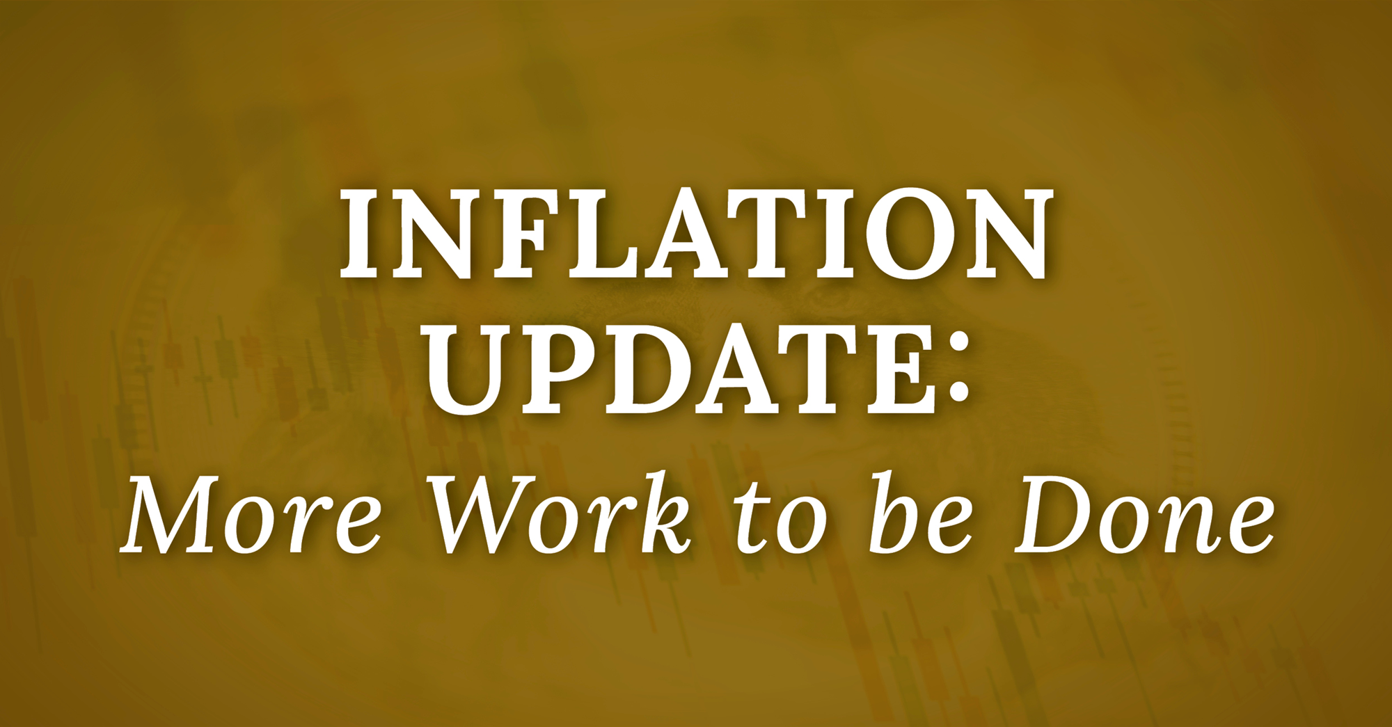 inflation-update-more-work-to-be-done